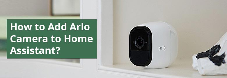 how-to-add-arlo-camera-to-home-assistant