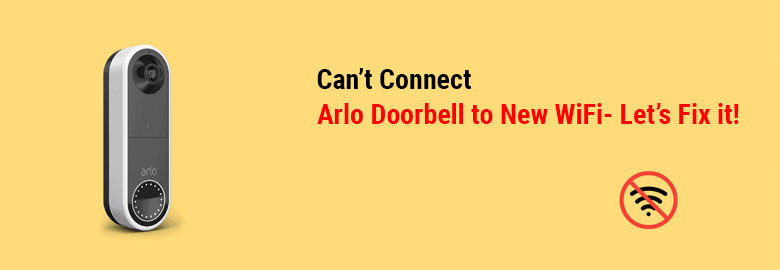 cant-connect-arlo-doorbell-to-new-wifi-lets-fix-it