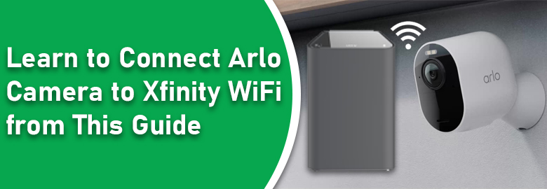 Connect Arlo Camera to Xfinity WiFi from This Guide