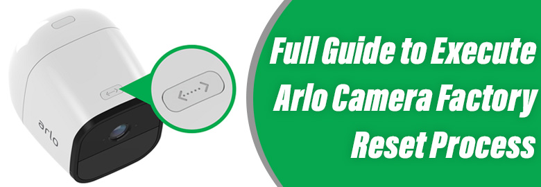 Execute Arlo Camera Factory Reset Process