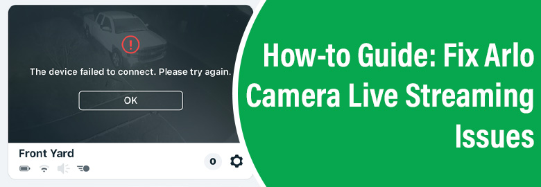 Fix Arlo Camera Live Streaming Issues